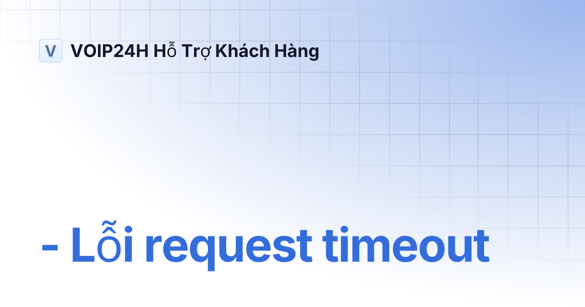 l-i-request-timeout-voip24h-h-tr-kh-ch-h-ng